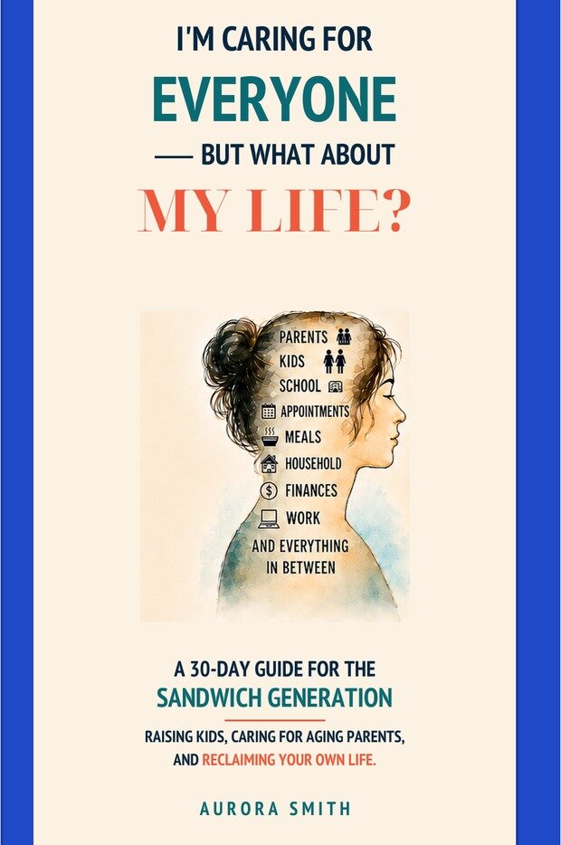 Cover of I’M CARING FOR EVERYONE — BUT WHAT ABOUT MY LIFE? by Aurora Smith